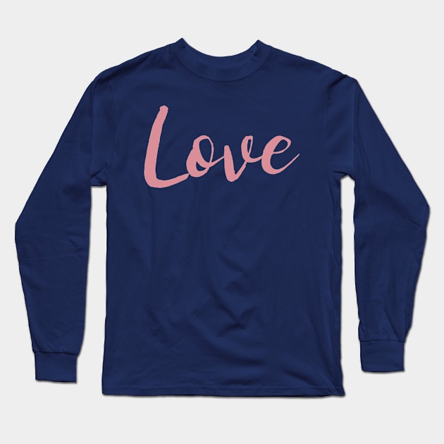 LOVE Motivational Design Inspirational Text Shirt Simple Perfect Gift Long Sleeve T-Shirt by mattserpieces